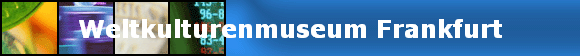 Weltkulturenmuseum Frankfurt