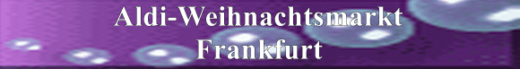 Aldi-Weihnachtsmarkt Frankfurt