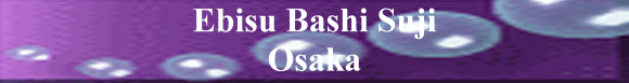 Ebisu Bashi Suji Osaka